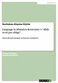 E-Book (epub) Language in Ahmadou Kourouma´s "Allah n'est pas obligé" von Ikechukwu Aloysius Orjinta