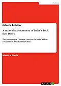 E-Book (epub) A neorealist assessment of India´s Look East Policy von Johanna Bötscher