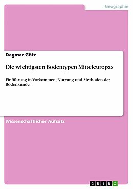 E-Book (pdf) Die wichtigsten Bodentypen Mitteleuropas von Dagmar Götz