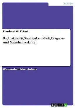 E-Book (epub) Radioaktivität, Strahlenkrankheit, Diagnose und Naturheilverfahren von Eberhard W. Eckert
