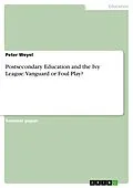 E-Book (epub) Postsecondary Education and the Ivy League: Vanguard or Foul Play? von Peter Weyel