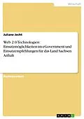 E-Book (pdf) Web 2.0 Technologien: Einsatzmöglichkeiten im eGovernment und Einsatzempfehlungen für das Land Sachsen Anhalt von Juliane Jecht