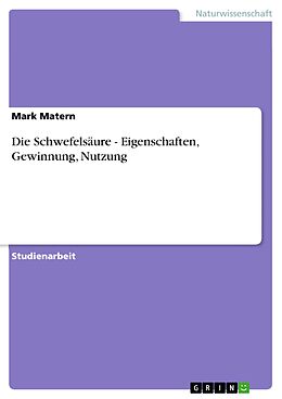 E-Book (epub) Die Schwefelsäure - Eigenschaften, Gewinnung, Nutzung von Mark Matern