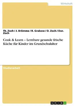 E-Book (pdf) Cook & Learn - Lernbare gesunde frische Küche für Kinder im Grundschulalter von Th. Zoch, J. Brömme, R. Grabow