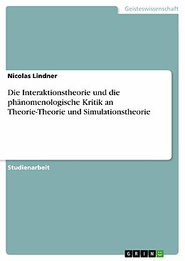 E-Book (pdf) Die Interaktionstheorie und die phänomenologische Kritik an Theorie-Theorie und Simulationstheorie von Nicolas Lindner