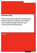 E-Book (epub) Theoretisch-philosophische Entwicklung Herbert Marcuses anhand seiner Werke "Der eindimensionale Mensch" und "Versuch über die Befreiung" von Alexander Uhlig
