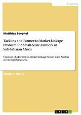 eBook (pdf) Tackling the Farmer-to-Market-Linkage Problem for Small-Scale-Farmers in Sub-Saharan Africa de Matthias Zoephel