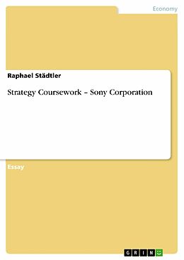 eBook (pdf) Strategy Coursework - Sony Corporation de Raphael Städtler