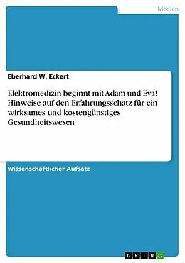 E-Book (epub) Elektromedizin beginnt mit Adam und Eva! von Eberhard W. Eckert