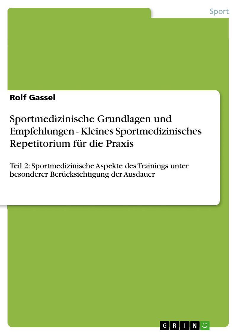 Sportmedizinische Grundlagen und Empfehlungen - Kleines Sportmedizinisches Repetitorium für die Praxis