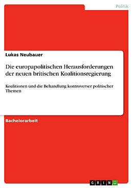 E-Book (pdf) Die europapolitischen Herausforderungen der neuen britischen Koalitionsregierung von Lukas Neubauer