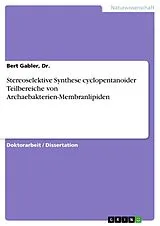 Kartonierter Einband (Kt) Stereoselektive Synthese cyclopentanoider Teilbereiche von Archaebakterien-Membranlipiden von Gabler