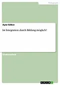 E-Book (epub) Ist Integration durch Bildung möglich? von Ayse Gökce