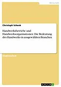 E-Book (epub) Handwerksbetriebe und Handwerksorganisationen: Die Bedeutung des Handwerks in ausgewählten Branchen von Christoph Schenk