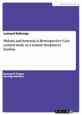 eBook (pdf) Malaria and Anaemia: A Retrospective Case control study in a remote hospital in Zambia de Leonard Kabongo