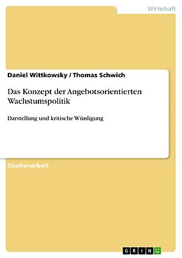 E-Book (pdf) Das Konzept der Angebotsorientierten Wachstumspolitik von Daniel Wittkowsky, Thomas Schwich