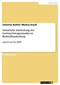 E-Book (pdf) Statistische Auswertung des Gebrauchtwagenmarkts in Berlin/Brandenburg von Johannes Raithel, Markus Krauß