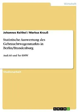 E-Book (pdf) Statistische Auswertung des Gebrauchtwagenmarkts in Berlin/Brandenburg von Johannes Raithel, Markus Krauß