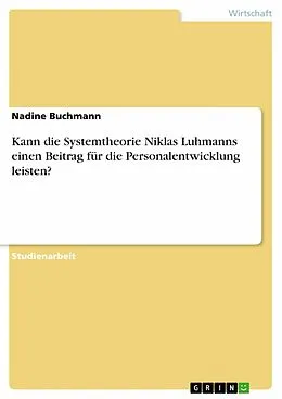 E-Book (epub) Kann die Systemtheorie Niklas Luhmanns einen Beitrag für die Personalentwicklung leisten? von Nadine Buchmann