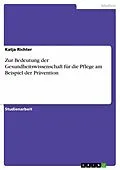 E-Book (epub) Zur Bedeutung der Gesundheitswissenschaft für die Pflege am Beispiel der Prävention von Katja Richter
