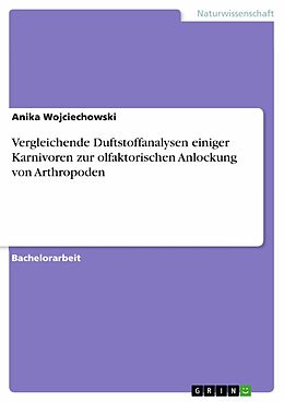 E-Book (pdf) Vergleichende Duftstoffanalysen einiger Karnivoren zur olfaktorischen Anlockung von Arthropoden von Anika Wojciechowski