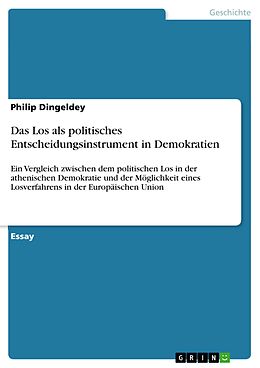 E-Book (pdf) Das Los als politisches Entscheidungsinstrument in Demokratien von Philip Dingeldey