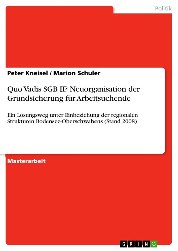 Quo Vadis SGB II? Neuorganisation der Grundsicherung für Arbeitsuchende