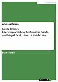 E-Book (epub) Georg Brandes: Literaturgeschichtsschreibung bei Brandes am Beispiel des Lyrikers Heinrich Heine von Andreas Hansen