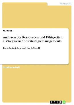 Kartonierter Einband Analysen der Ressourcen und Fähigkeiten als Wegweiser des Strategiemanagements von G. Bass