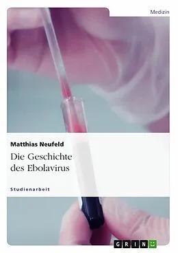 E-Book (epub) Die Geschichte des Ebolavirus von Matthias Neufeld