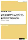 E-Book (epub) Konzeptionierung eines systematischen Auswahlverfahrens für ERP-Systeme unter Berücksichtigung der besonderen Anforderungen mittelständischer Unternehmen von Oliver Große Gehling