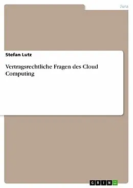 E-Book (epub) Vertragsrechtliche Fragen des Cloud Computing von Stefan Lutz