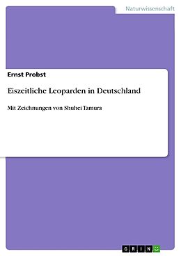 Kartonierter Einband Eiszeitliche Leoparden in Deutschland von Ernst Probst