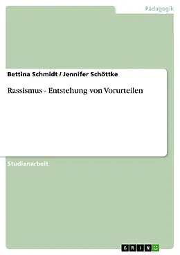 E-Book (pdf) Rassismus - Entstehung von Vorurteilen von Bettina Schmidt, Jennifer Schöttke