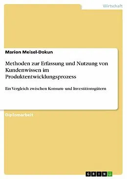 E-Book (epub) Methoden zur Erfassung und Nutzung von Kundenwissen im Produktentwicklungsprozess von Marion Meisel-Dokun