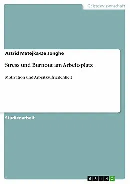 E-Book (epub) Stress und Burnout am Arbeitsplatz von Astrid Matejka-De Jonghe