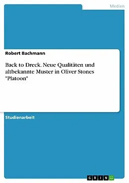 E-Book (pdf) Back to Dreck. Neue Qualitäten und altbekannte Muster in Oliver Stones "Platoon" von Robert Bachmann