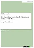 E-Book (epub) Die Vermittlung interkultureller Kompetenz in der Grundschule von Stefan Schütt