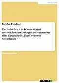 E-Book (epub) Der Aufsichtsrat in börsenotierten österreichischen Aktiengesellschaften unter dem Gesichtspunkt der Corporate Governance von Bernhard Stellner