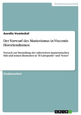 Kartonierter Einband Der Vorwurf des Manierismus in Viscontis Historiendramen von Aurelia Vowinckel