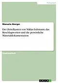 E-Book (epub) Der Zettelkasten von Niklas Luhmann, das Beschlagworten und die persönliche Materialdokumentation von Manuela Aberger