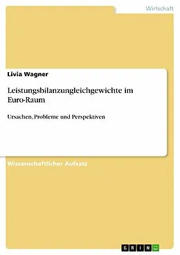 E-Book (epub) Leistungsbilanzungleichgewichte im Euro-Raum von Livia Wagner