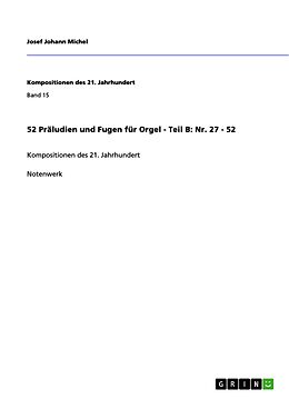 E-Book (epub) 52 Präludien und Fugen für Orgel - Teil B: Nr. 27 - 52 von Josef Johann Michel