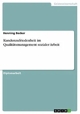E-Book (pdf) Kundenzufriedenheit im Qualitätsmanagement sozialer Arbeit von Henning Becker