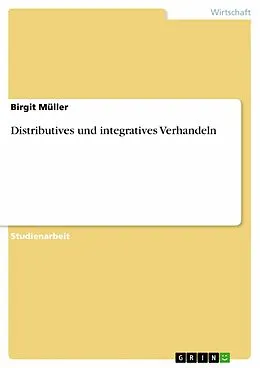 E-Book (epub) Distributives und integratives Verhandeln von Birgit Müller