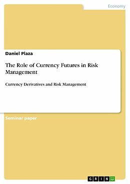 E-Book (pdf) The Role of Currency Futures in Risk Management von Daniel Plaza