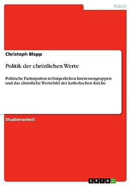 Kartonierter Einband Politik der christlichen Werte von Christoph Blepp