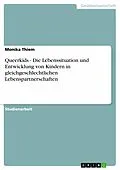 E-Book (epub) Queerkids - Die Lebenssituation und Entwicklung von Kindern in gleichgeschlechtlichen Lebenspartnerschaften von Monika Thiem