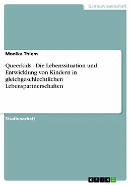 E-Book (epub) Queerkids - Die Lebenssituation und Entwicklung von Kindern in gleichgeschlechtlichen Lebenspartnerschaften von Monika Thiem