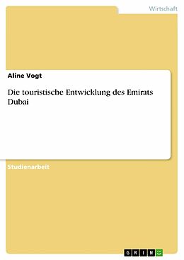 E-Book (pdf) Die touristische Entwicklung des Emirats Dubai von Aline Vogt